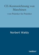 Norbert Waldy: CE-Kennzeichnung von Maschinen 