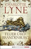 Charlotte Lyne: Feuer über Brandenburg ★★★★