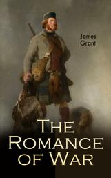 The Romance of War - The Highlanders in Spain & its Sequel The Highlanders in France and Belgium