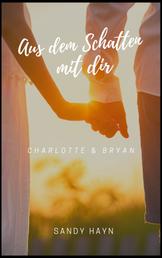 Aus dem Schatten mit dir - Charlotte & Bryan