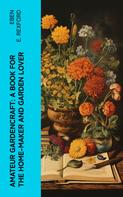 Eben E. Rexford: Amateur Gardencraft: A Book for the Home-Maker and Garden Lover 