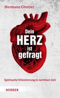 Hermann Glettler: Dein Herz ist gefragt 