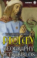 Ptolemy: The collected works of Ptolemy. Illustrated 