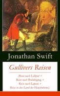 Jonathan Swift: Gullivers Reisen (Reise nach Lilliput + Reise nach Brobdingnag + Reise nach Laputa + Reise in das Land der Hauyhnhnms) 