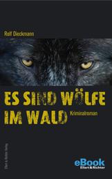 Es sind Wölfe im Wald - Kriminalroman