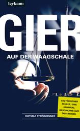Gier auf der Waagschale - Eine Kriminalgeschichte aus Österreich