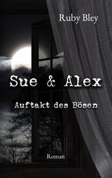 Sue und Alex - Auftakt des Bösen