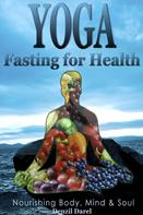 Denzil Darel: Yoga: Fasting And Eating For Health: Nutrition Education 