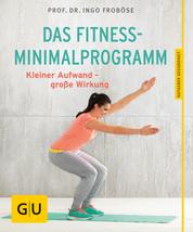 Das Fitness-Minimalprogramm - Kleiner Aufwand - große Wirkung