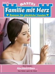Familie mit Herz 102 - Familienroman - Abschiedstränen ...