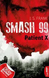 Smash99 - Folge 3 - Patient X
