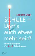 Isabelle Liegl: Schule - Darf's auch etwas mehr sein? 