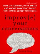 Patrick King: Improve Your Conversations 