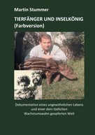 Martin Stummer: Tierfänger und Inselkönig (Farbversion) 