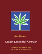 Drogen-Kabbala für Anfänger - Eine Landkarte der Erlebnisse mit Drogen und Meditationen