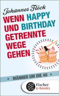 Johannes Flöck: Wenn Happy und Birthday getrennte Wege gehen - Männer um die 40 ★★★