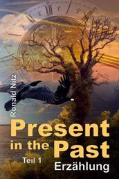 Present in the Past - Teil 1