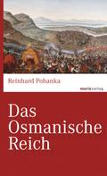 Reinhard Pohanka: Das Osmanische Reich 