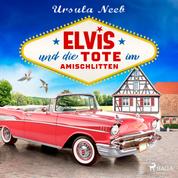 Elvis und die Tote im Amischlitten - Wirtin Elfi ermittelt
