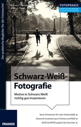 Foto Praxis Schwarz-Weiß-Fotografie - Der praktische Begleiter für die Fototasche!