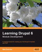 Matt Butcher: Learning Drupal 6 Module Development 