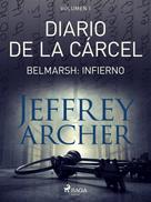 Jeffrey Archer: Diario de la cárcel, volumen I - Belmarsh: Infierno 