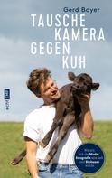 Gerd Bayer: Tausche Kamera gegen Kuh ★★★★