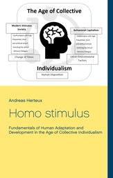 Homo stimulus - Fundamentals of Human Adaptation and Development in the Age of Collective Individualism