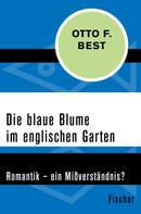 Otto F. Best: Die blaue Blume im englischen Garten 