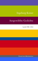 Ingeborg Kaiser: Ausgewählte Gedichte 