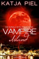 Katja Piel: Vampire Island - Die dunkle Seite des Mondes (Band 1) ★★★★