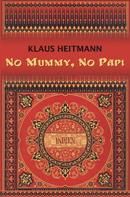 Klaus Heitmann: No Mummy, No Papi ★★★★★