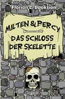 Florian C. Booktian: Milten & Percy - Das Schloss der Skelette 