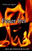 Norbert van Tiggelen: Feuer frei ★★★★★