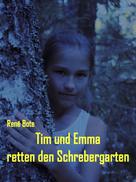 René Bote: Tim und Emma retten den Schrebergarten 