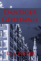 D.S. Becker: Danziger Geheimnis 