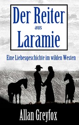 Der Reiter aus Laramie - Eine Liebesgeschichte im wilden Westen