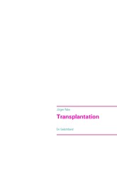 Transplantation - Ein Gedichtband