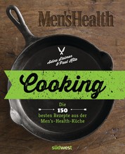 Cooking - Die 150 besten Rezepte aus der Men’s-Health-Küche