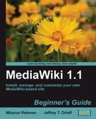 Mizanur Rahman: MediaWiki 1.1 Beginner's Guide 