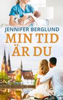 Jennifer Berglund: Min tid är du 