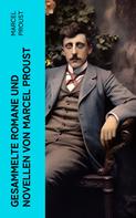 Marcel Proust: Gesammelte Romane und Novellen von Marcel Proust 