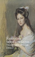 Josephine Scribner Gates: The Story of Live Dolls 