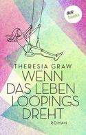 Theresia Graw: Wenn das Leben Loopings dreht ★★★★
