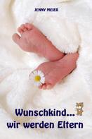 Jenny Meier: Wunschkind...wir werden Eltern ★★★★★