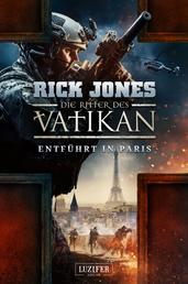 ENTFÜHRT IN PARIS (Die Ritter des Vatikan 5) - Thriller