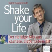 Shake your Life - Der richtige Mix aus Karriere, Liebe, Lebensart