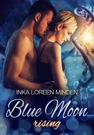 Inka Loreen Minden: Blue Moon Rising ★★★★