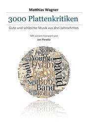 3000 Plattenkritiken - Gute und schlechte Musik aus drei Jahrzehnten. Mit einem Vorwort von Jan Plewka.