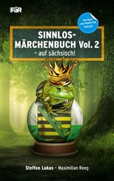 Sinnlos-Märchenbuch Vol. 2 - - auf sächsisch